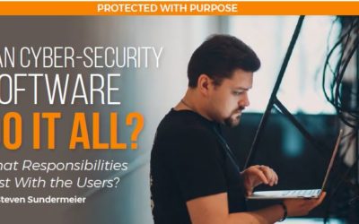 Can Cyber-Security Software Do It All? What Responsibilities Rest With the Users?